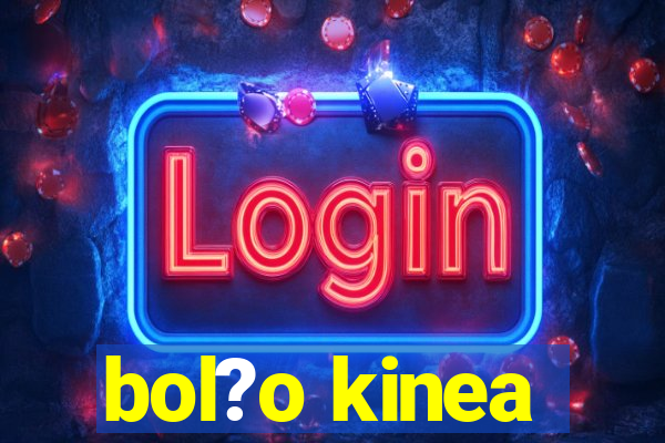 bol?o kinea