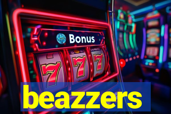 beazzers