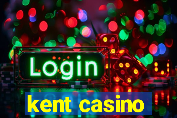 kent casino