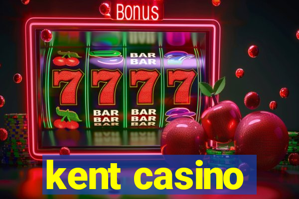 kent casino