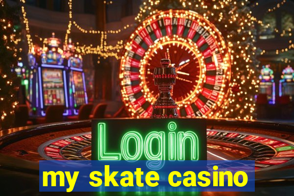 my skate casino