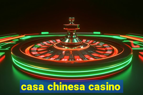 casa chinesa casino