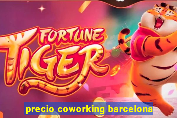 precio coworking barcelona