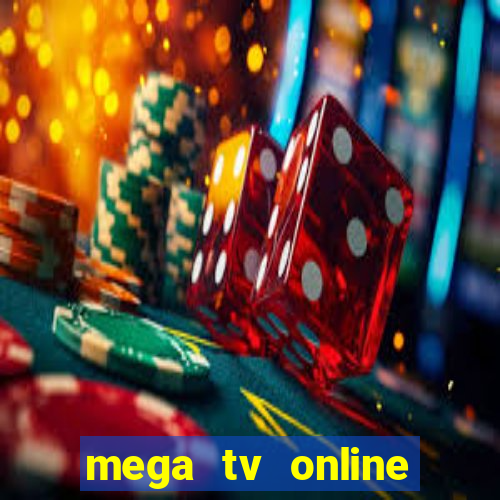 mega tv online gratis futebol ao vivo