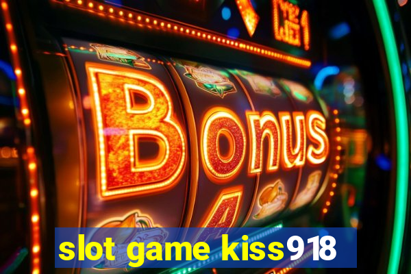 slot game kiss918