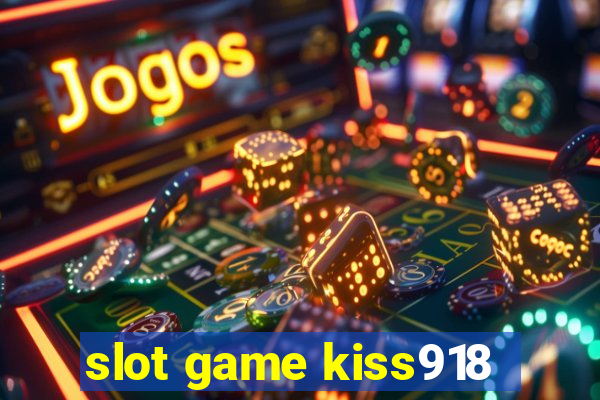 slot game kiss918