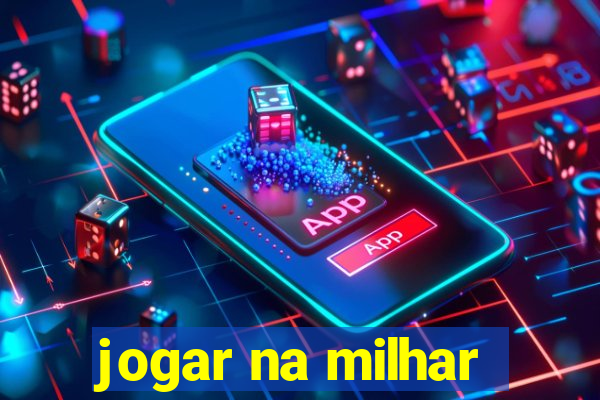 jogar na milhar