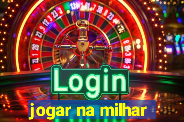 jogar na milhar