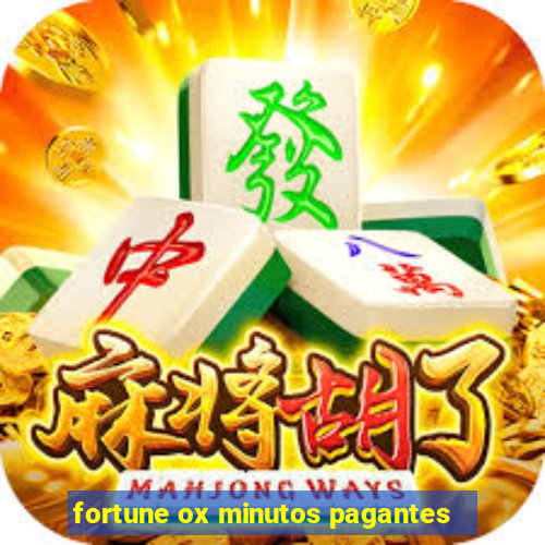 fortune ox minutos pagantes