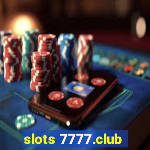 slots 7777.club