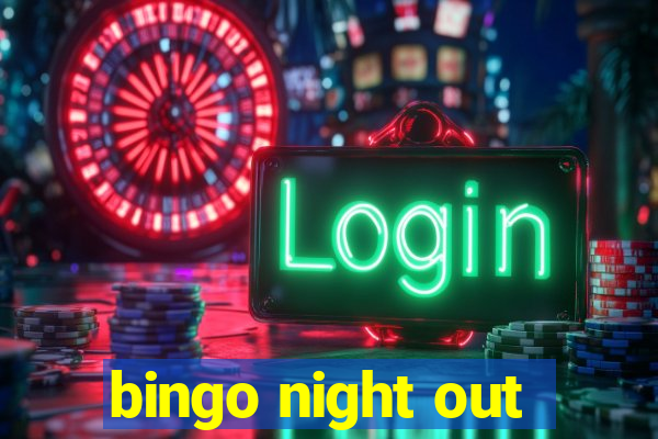 bingo night out