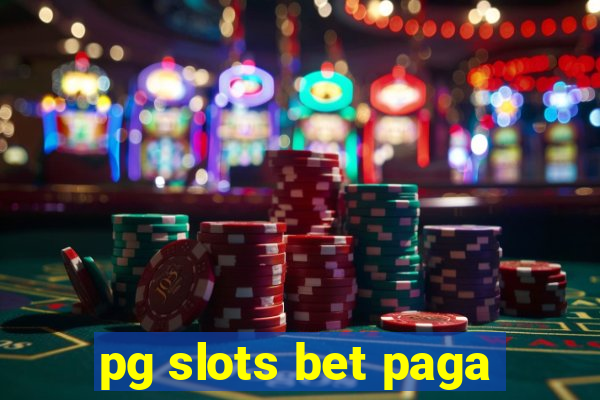 pg slots bet paga