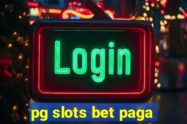 pg slots bet paga