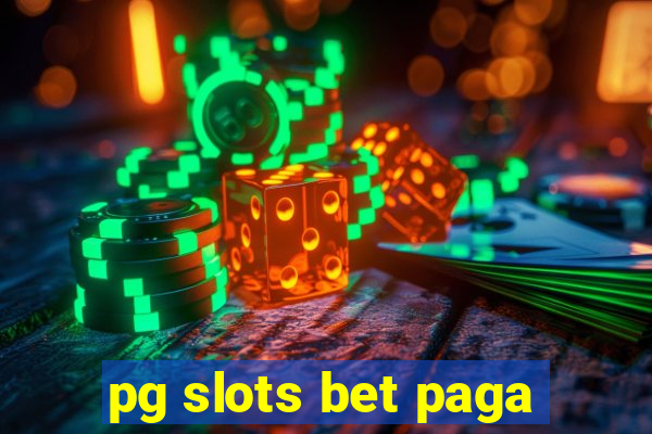 pg slots bet paga