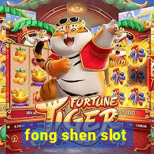 fong shen slot