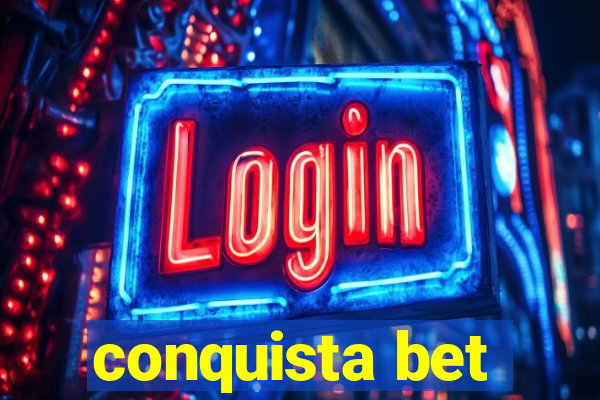 conquista bet