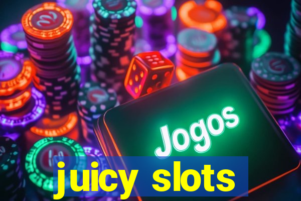 juicy slots