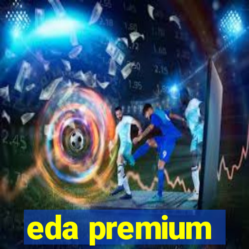 eda premium