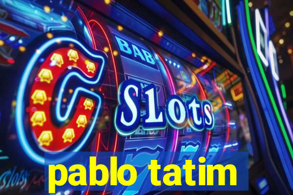 pablo tatim