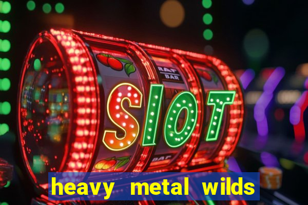 heavy metal wilds slot free play