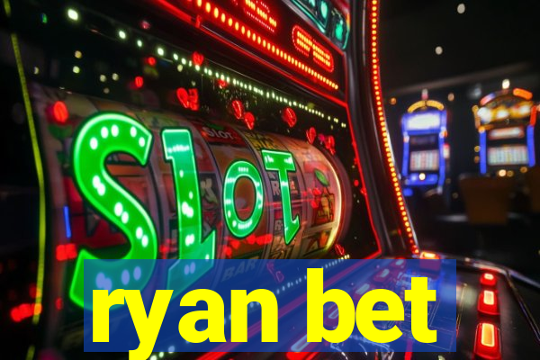 ryan bet