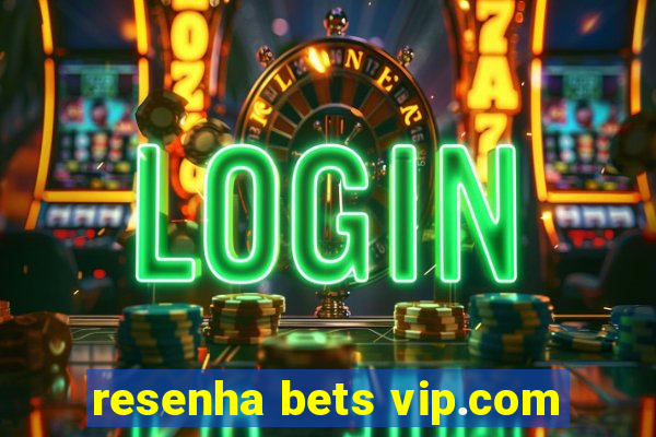 resenha bets vip.com