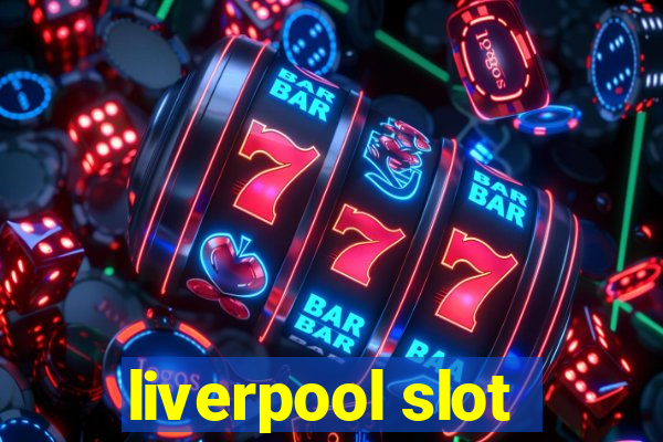 liverpool slot