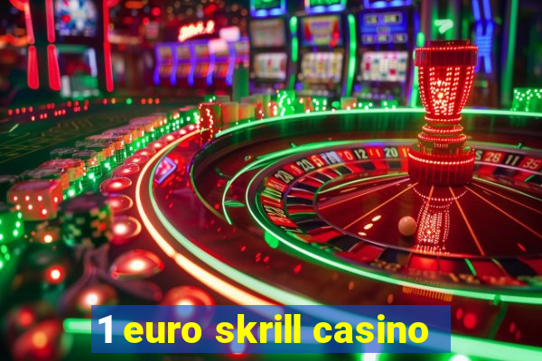 1 euro skrill casino