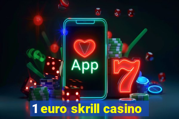 1 euro skrill casino