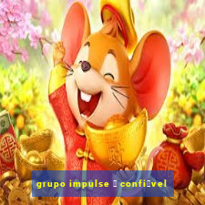 grupo impulse 茅 confi谩vel