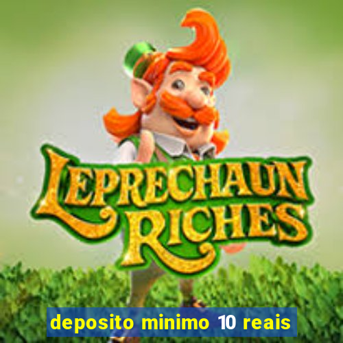 deposito minimo 10 reais