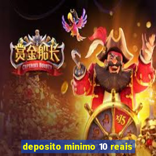 deposito minimo 10 reais