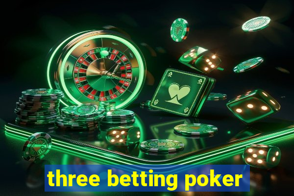 three betting poker