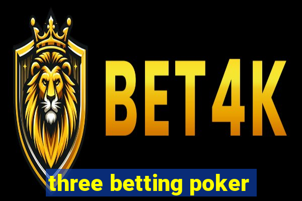 three betting poker