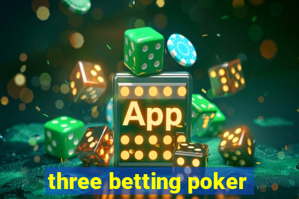 three betting poker