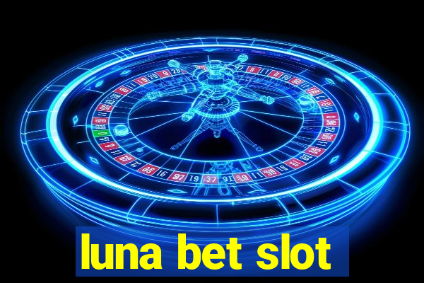 luna bet slot