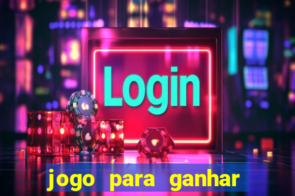 jogo para ganhar dinheiro facil