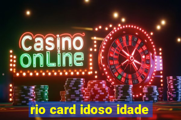 rio card idoso idade