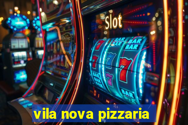 vila nova pizzaria