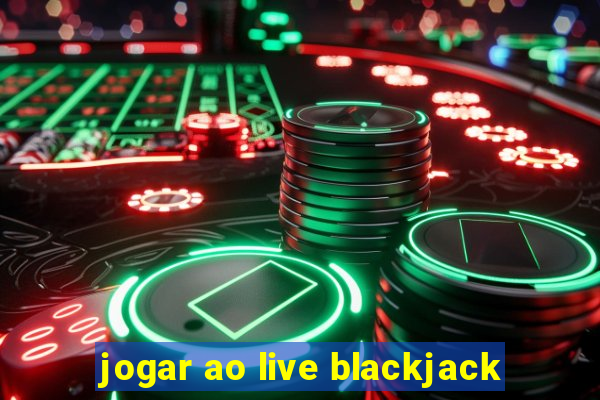 jogar ao live blackjack