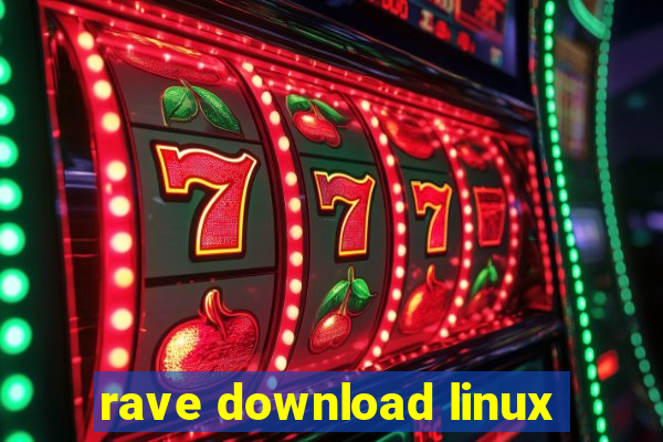 rave download linux