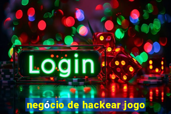 negócio de hackear jogo