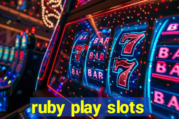 ruby play slots