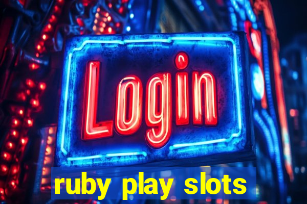 ruby play slots