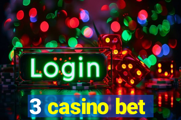 3 casino bet