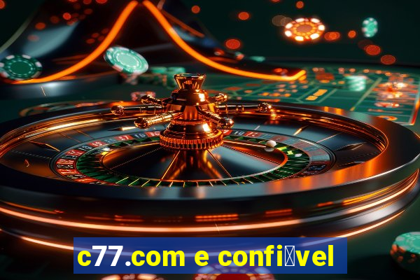 c77.com e confi谩vel