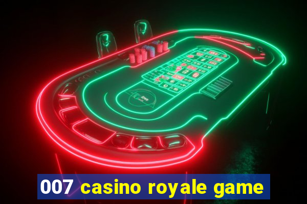 007 casino royale game