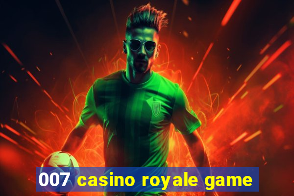 007 casino royale game