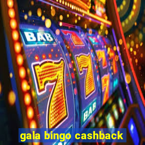 gala bingo cashback