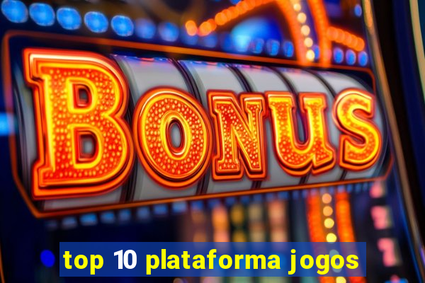 top 10 plataforma jogos